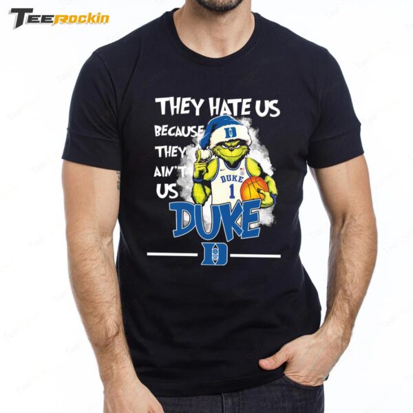 Grinch They Hate Us Because They Ain't Us Duke Premium SS T Shirt