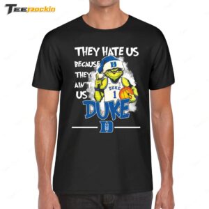 Grinch They Hate Us Because They Ain't Us Duke Shirt