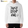 Hot Just Stop Oil Hoodie