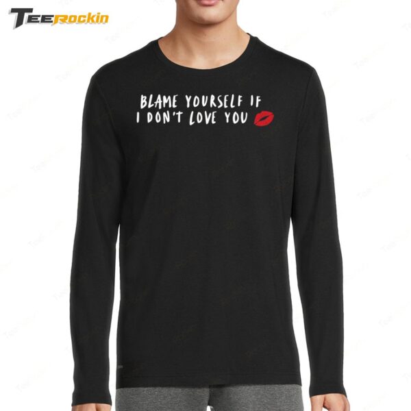 Janelle Brown Blame Yourself If I Don't Love You Long Sleeve Shirt