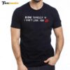 Janelle Brown Blame Yourself If I Don't Love You Premium SS T Shirt