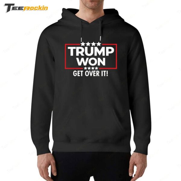 Trump Won Get Over It 2025 Hoodie