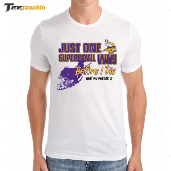 Viking Just One Superbowl Win Before I Die Waiting Patiently Premium SS T Shirt