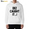 Hot Dez Caught It Hoodie
