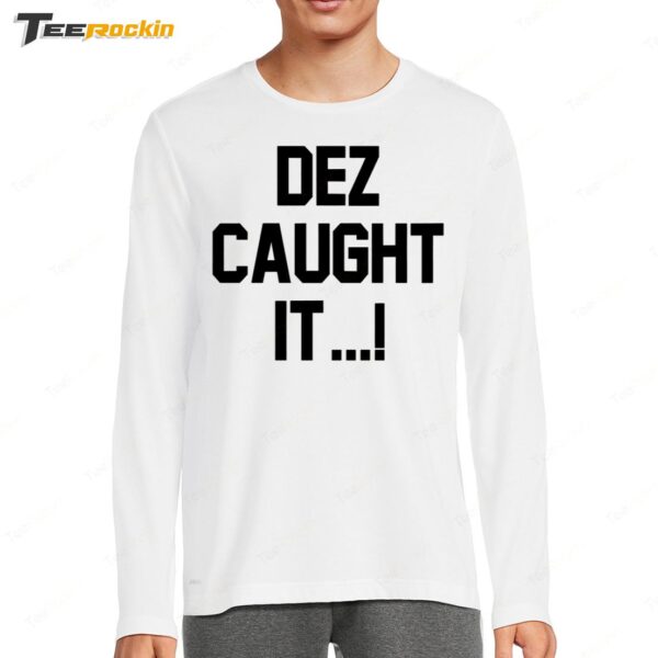 Hot Dez Caught It Long Sleeve Shirt