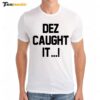 Hot Dez Caught It Premium SS T Shirt