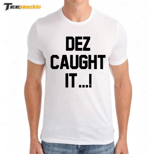 Hot Dez Caught It Premium SS T Shirt