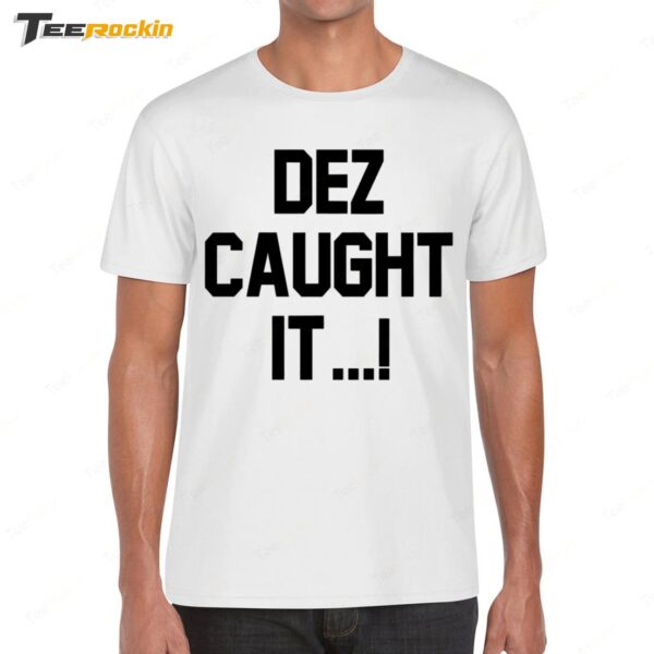 Hot Dez Caught It Shirt