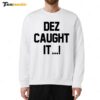 Hot Dez Caught It Sweatshirt