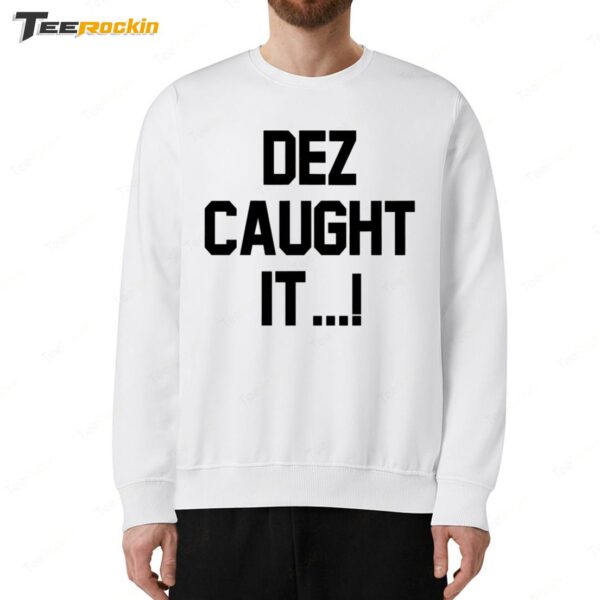 Hot Dez Caught It Sweatshirt