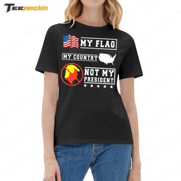 My Flag My Country Not My President 2025 Ladies Boyfriend Shirt