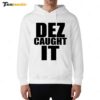 New Dez Caught It Saying Hoodie