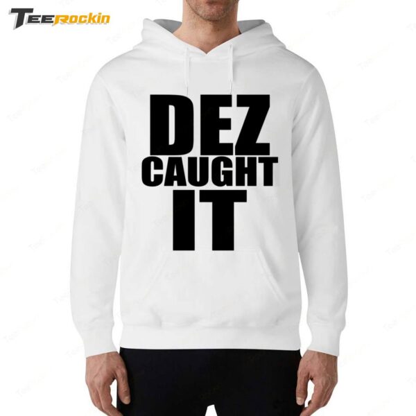 New Dez Caught It Saying Hoodie