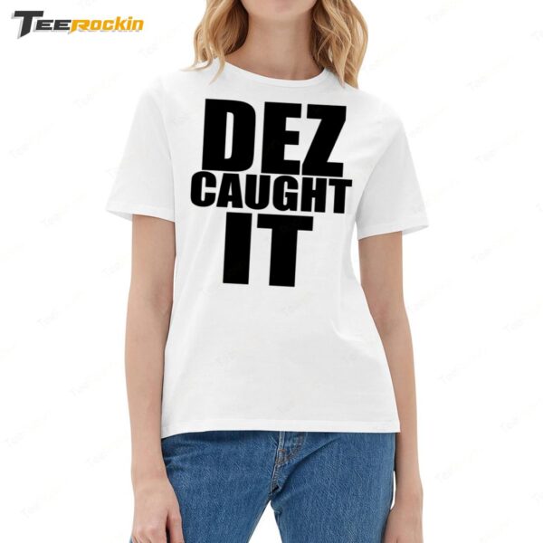 New Dez Caught It Saying Ladies Boyfriend Shirt