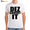 New Dez Caught It Saying Premium SS T Shirt