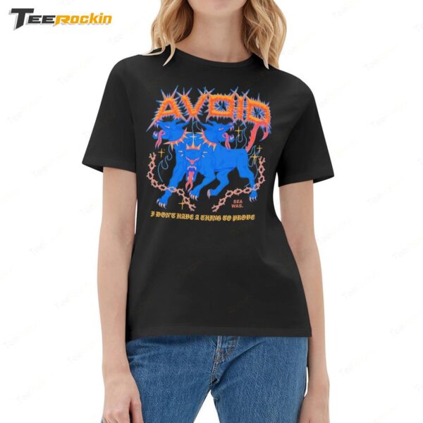 Avoid I Don't Have A Thing To Prove Three Headed Dog Sea Was Ladies Boyfriend Shirt