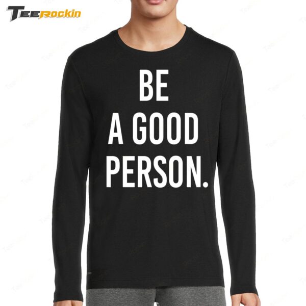 Be A Good Person New Long Sleeve Shirt