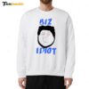 Biz Idiot Sweatshirt