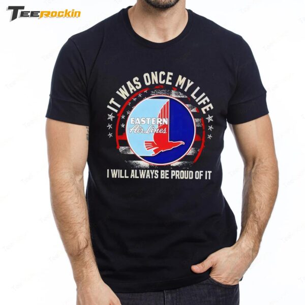 Eastern Airlines It Was Once My Life I Will Always Be Proud Of It Premium SS T Shirt