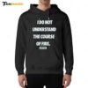 I Do Not Understand The Course Of Fire Dirty Kid Hoodie
