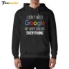 I Don't Need Google My Wife Knows Everything Hoodie