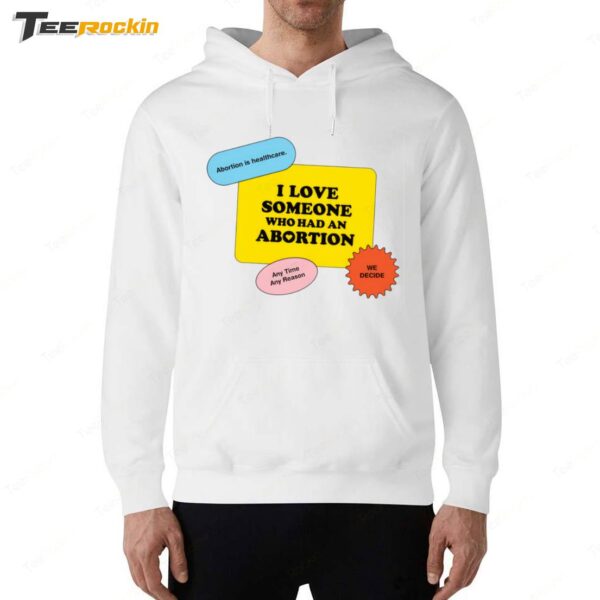 I Love Someone Who Had An Abortion Hoodie