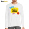 I Love Someone Who Had An Abortion Long Sleeve Shirt