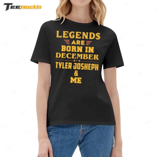 Legends Are Born In December Tyler Joseph And Me Ladies Boyfriend Shirt
