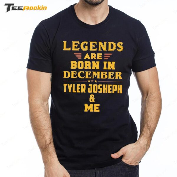 Legends Are Born In December Tyler Joseph And Me Premium SS T Shirt