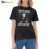 Never Argue With Somebody John Brown Would Have Shot Ladies Boyfriend Shirt
