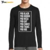 Pro Black Pro Brown Pro Weed Pro Gay Pro Choice Pro Trans Pro Hoe Long Sleeve Shirt