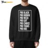 Pro Black Pro Brown Pro Weed Pro Gay Pro Choice Pro Trans Pro Hoe Sweatshirt