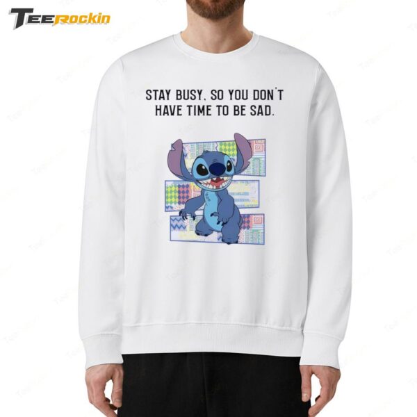 Stitch Stay Busy So You Don't Have Time To Be Sad Sweatshirt