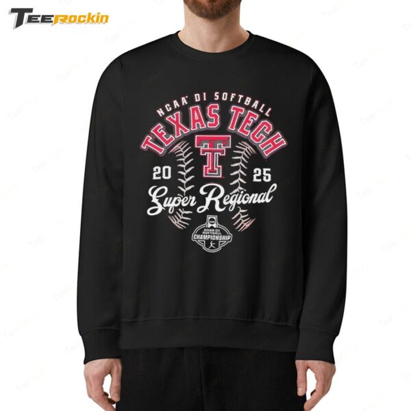 Texas Tech NCAA DI Softball Super Regional Championship 2025 Sweatshirt