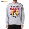 The Biggest Slut At Bucee's The Gas Station New Sweatshirt