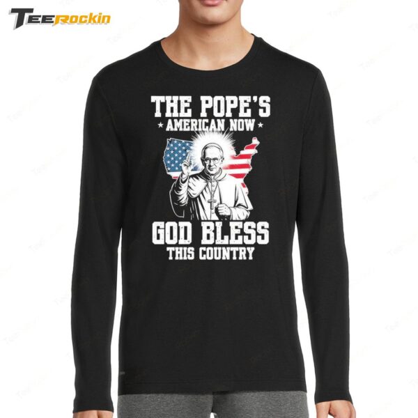 The Pope's American Now God Bless This Country Long Sleeve Shirt