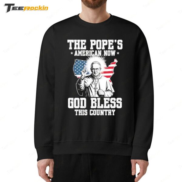The Pope's American Now God Bless This Country Sweatshirt