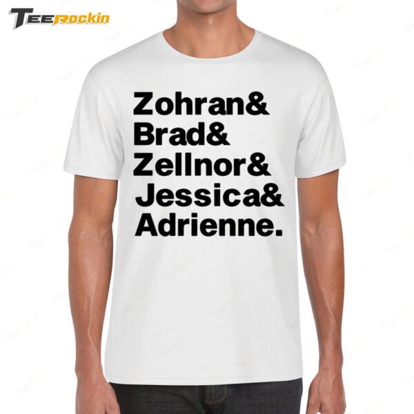 Zohran & Brad & Zellnor & Jessica & Adrienne Shirt