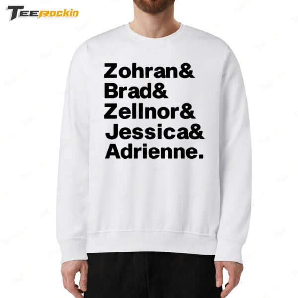 Zohran & Brad & Zellnor & Jessica & Adrienne Sweatshirt
