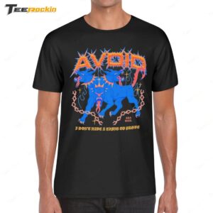 Avoid I Don't Have A Thing To Prove Three Headed Dog Sea Was Shirt