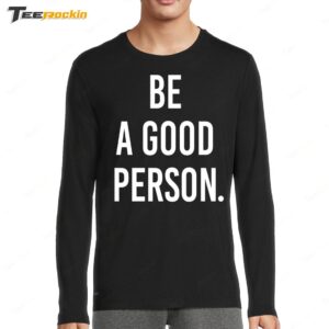 Be A Good Person New Long Sleeve Shirt
